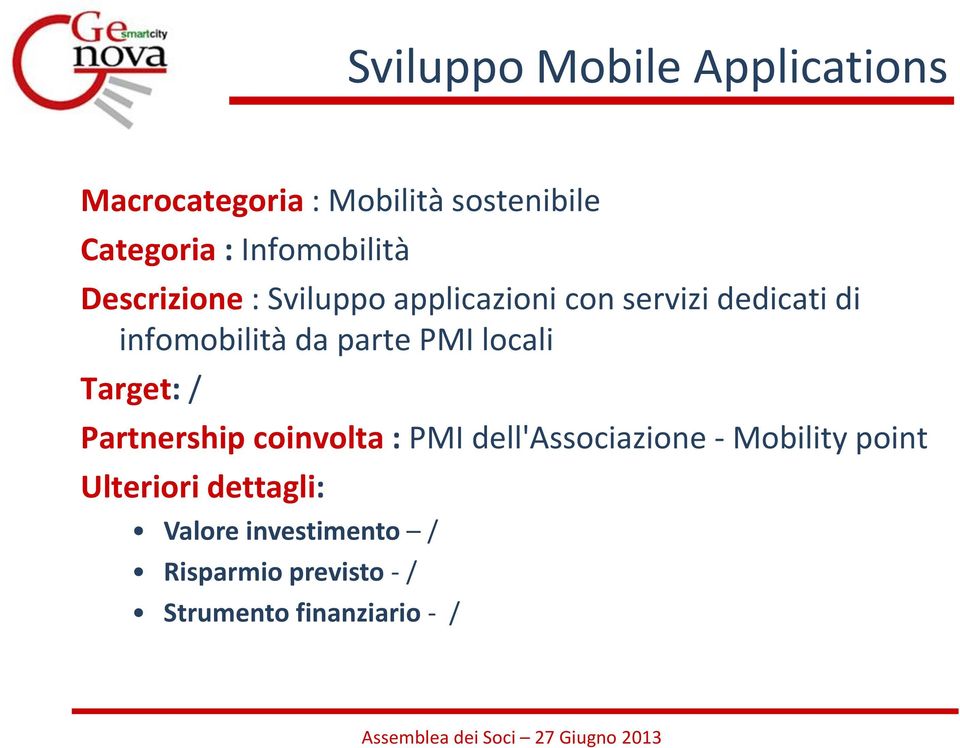 dedicati di infomobilità da parte PMI locali Partnership coinvolta : PMI