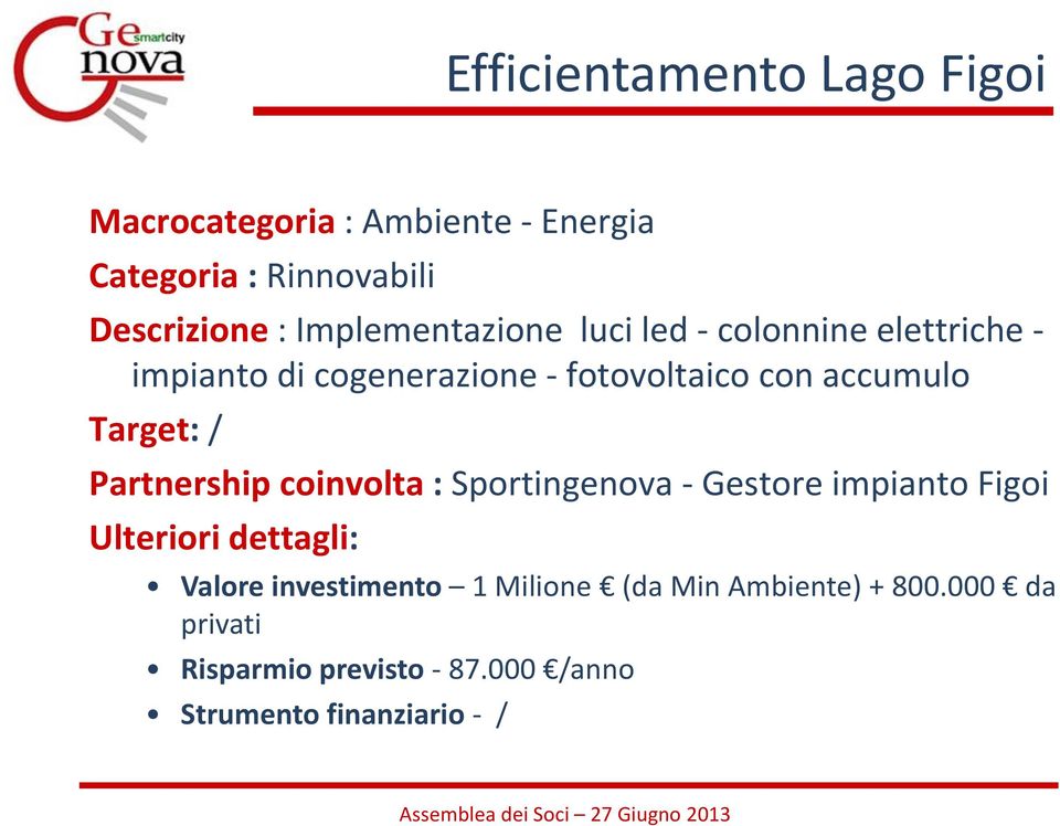 fotovoltaico con accumulo Partnership coinvolta : Sportingenova - Gestore impianto Figoi