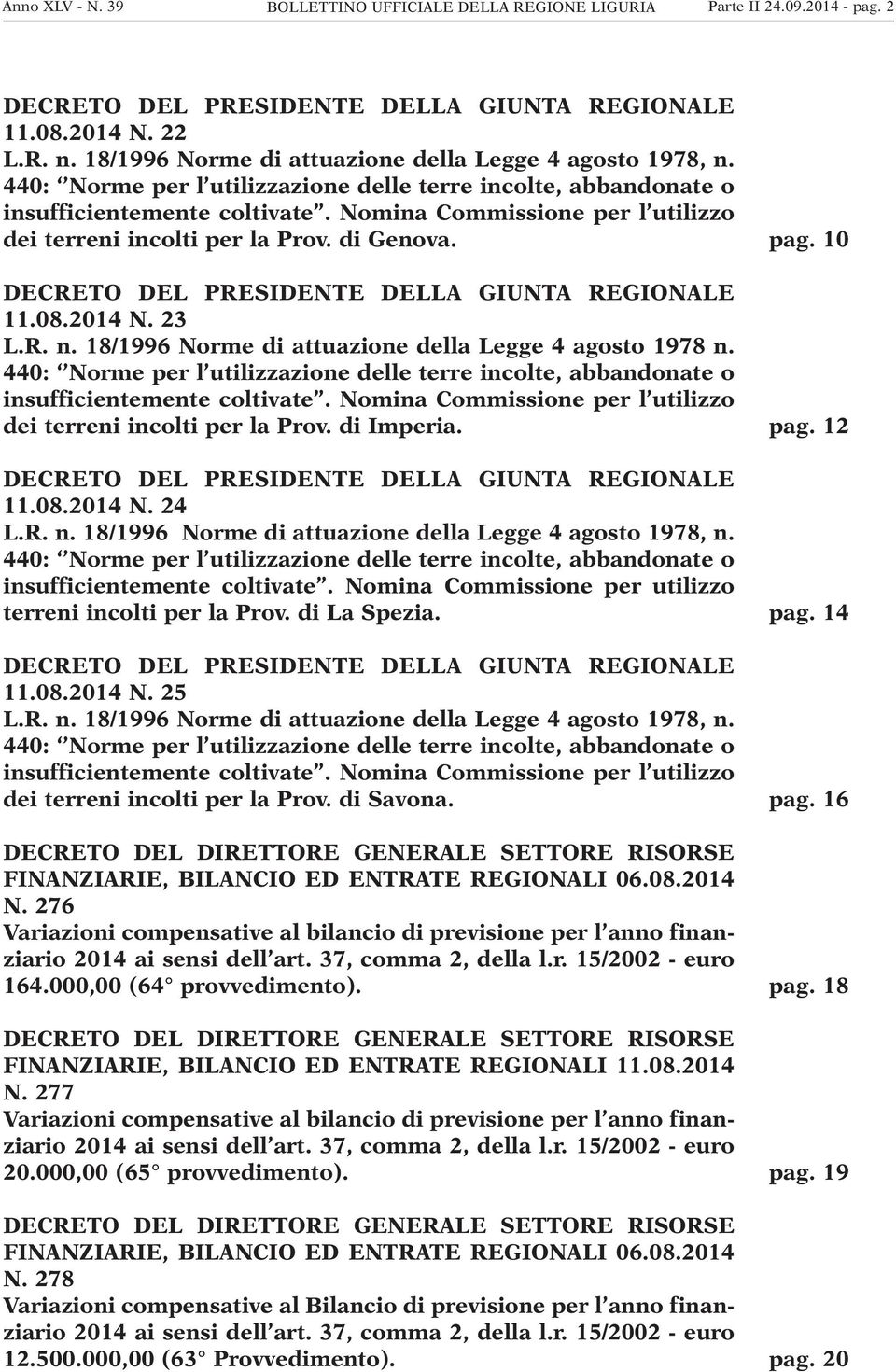 DECRETO DEL PRESIDENTE DELLA GIUNTA REGIONALE 11.08.2014 N. 23 L.R. n. 18/1996 Norme di attuazione della Legge 4 agosto 1978 n.