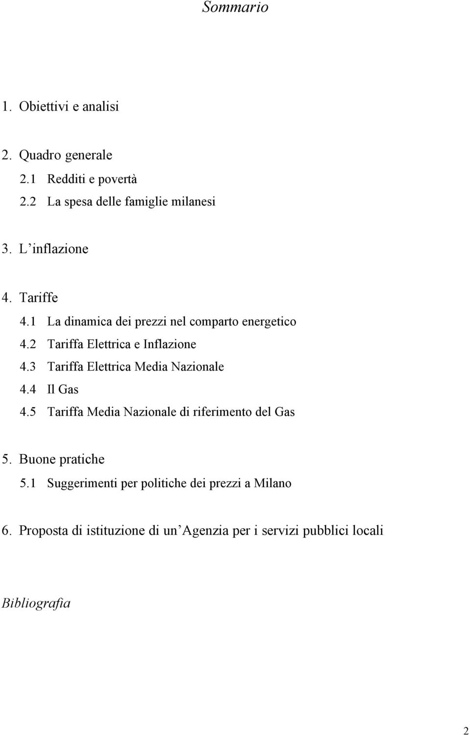 3 Tariffa Elettrica Media Nazionale 4.4 Il Gas 4.5 Tariffa Media Nazionale di riferimento del Gas 5. Buone pratiche 5.