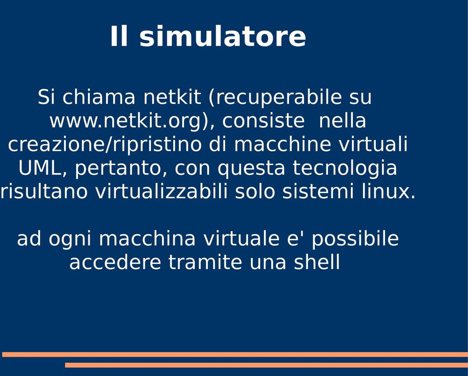 org), consiste nella creazione/ripristino di macchine virtuali UML,