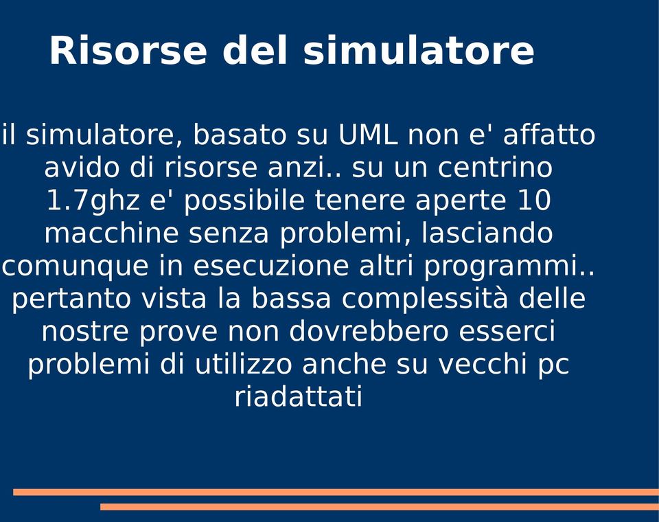 7ghz e' possibile tenere aperte 10 macchine senza problemi, lasciando comunque in