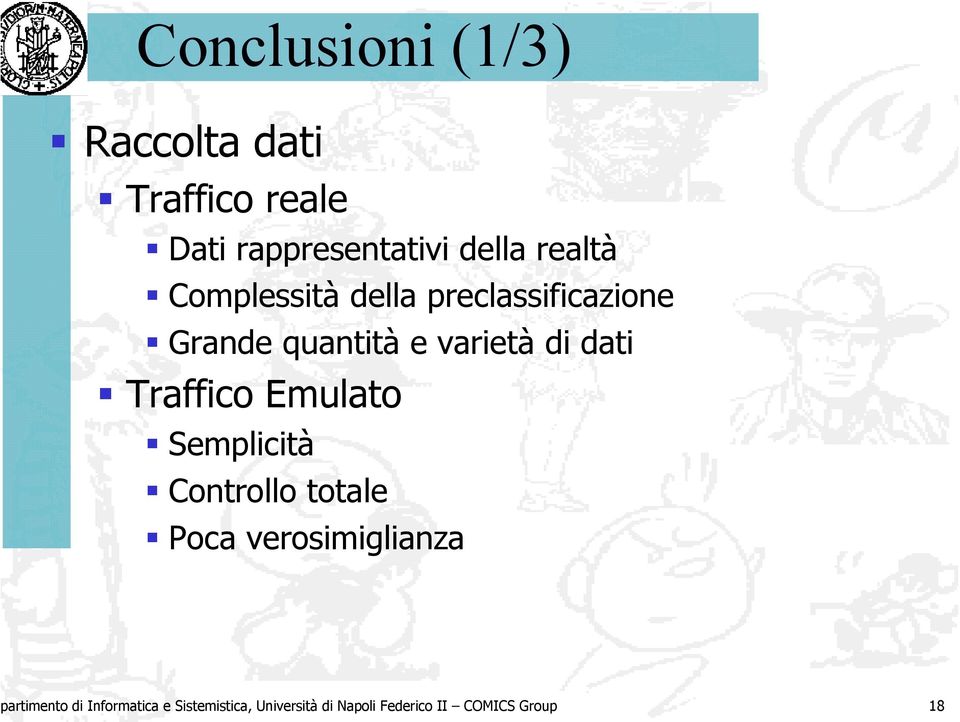 dati Traffico Emulato Semplicità Controllo totale Poca verosimiglianza