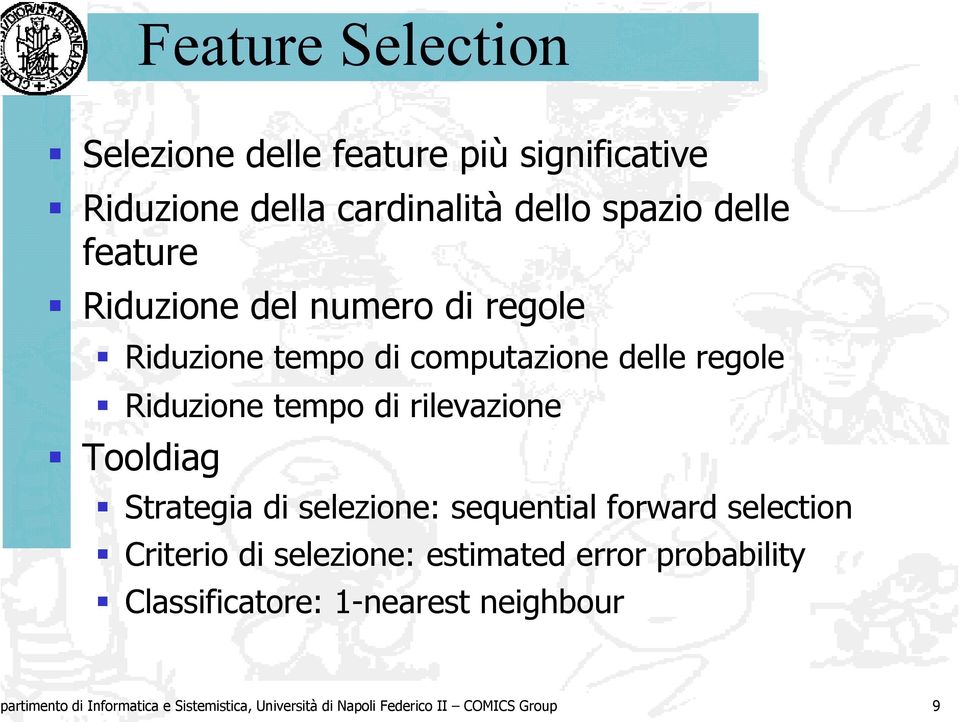 Tooldiag Strategia di selezione: sequential forward selection Criterio di selezione: estimated error probability