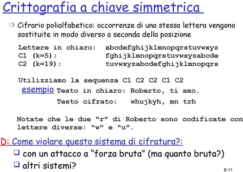 la sequenza C1 C2 C2 C1 C2 esempio Testo in chiaro: Roberto, ti amo.