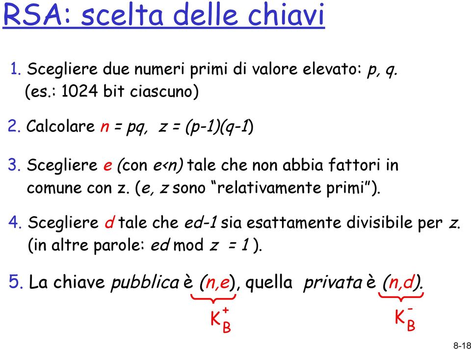 Scegliere e (con e<n) tale che non abbia fattori in comune con z. (e, z sono relativamente primi ). 4.