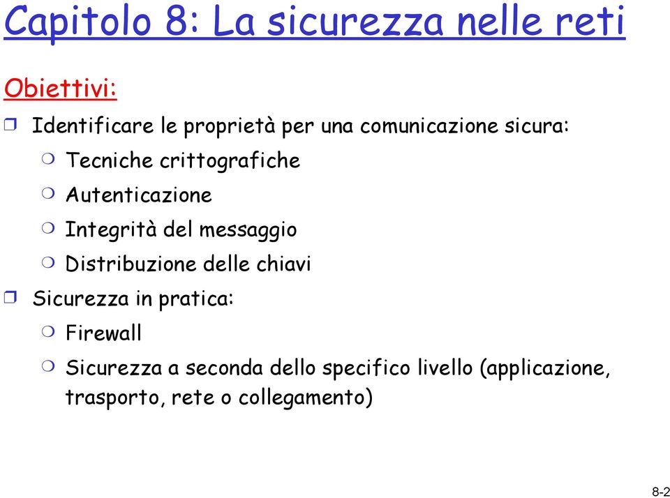 messaggio Distribuzione delle chiavi Sicurezza in pratica: Firewall Sicurezza a