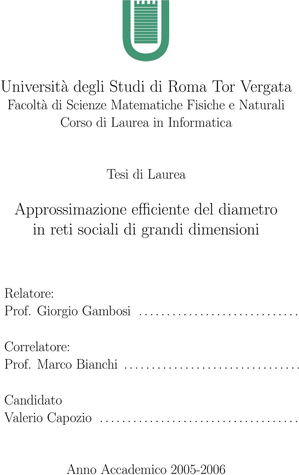 dimensioni Relatore: Prof. Giorgio Gambosi............................. Correlatore: Prof. Marco Bianchi.