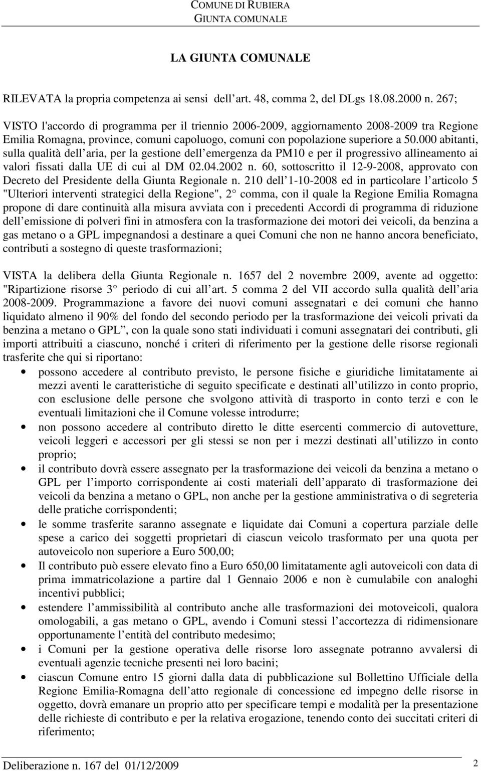 000 abitanti, sulla qualità dell aria, per la gestione dell emergenza da PM10 e per il progressivo allineamento ai valori fissati dalla UE di cui al DM 02.04.2002 n.