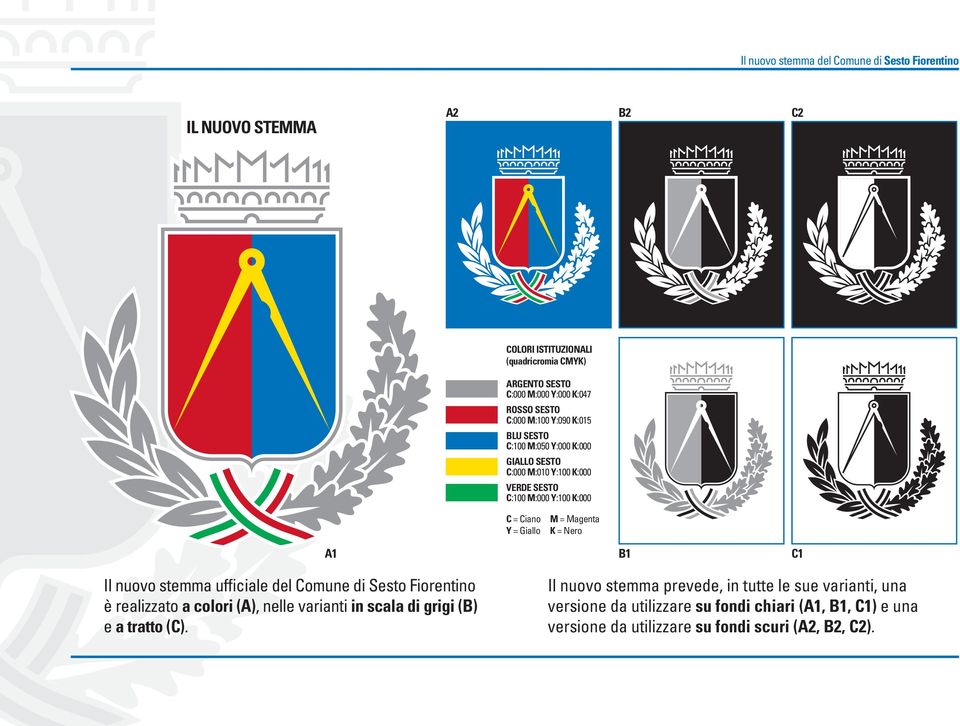 Il nuovo stemma ufficiale del Comune di Sesto Fiorentino è realizzato a colori (A), nelle varianti in scala di grigi (B) e a tratto (C).