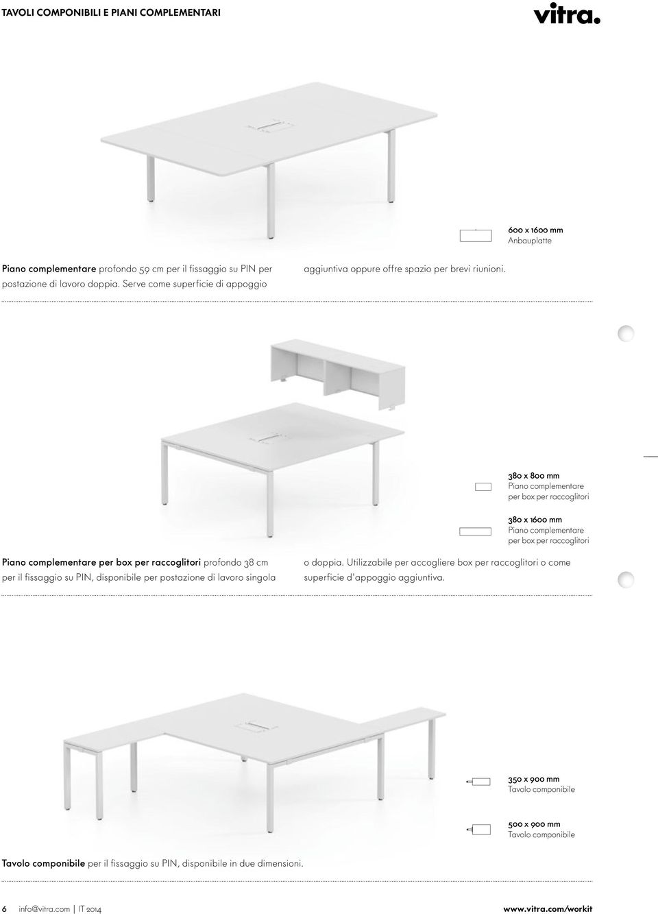 380 x 800 mm Piano complementare per box per raccoglitori 380 x 1600 mm Piano complementare per box per raccoglitori Piano complementare per box per raccoglitori profondo 38 cm per il