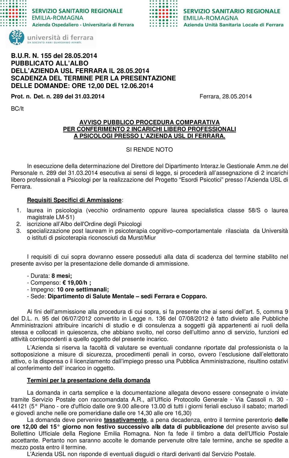 SI RENDE NOTO In esecuzione della determinazione del Direttore del Dipartimento Interaz.le Gestionale Amm.ne del Personale n. 289 del 31.03.