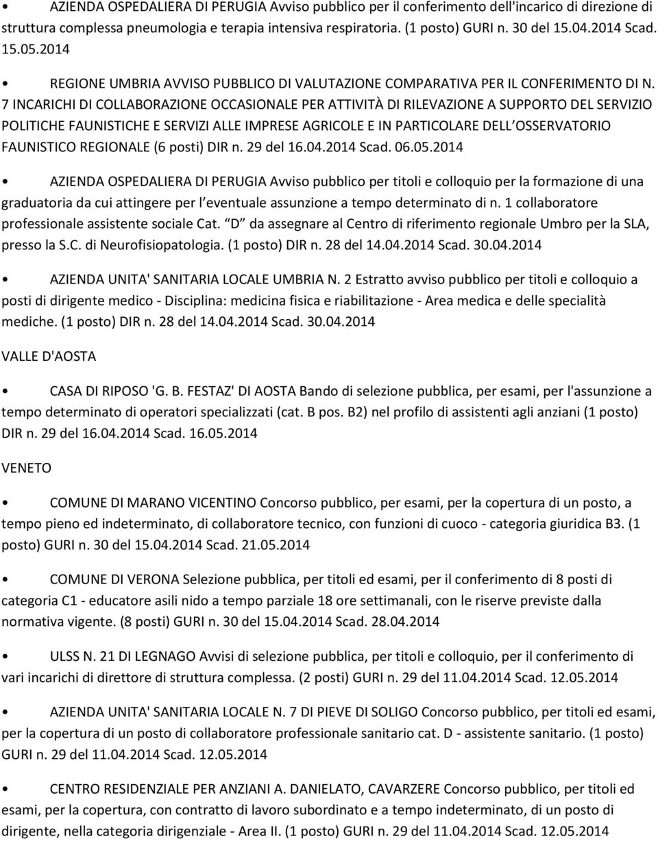 7 INCARICHI DI COLLABORAZIONE OCCASIONALE PER ATTIVITÀ DI RILEVAZIONE A SUPPORTO DEL SERVIZIO POLITICHE FAUNISTICHE E SERVIZI ALLE IMPRESE AGRICOLE E IN PARTICOLARE DELL OSSERVATORIO FAUNISTICO