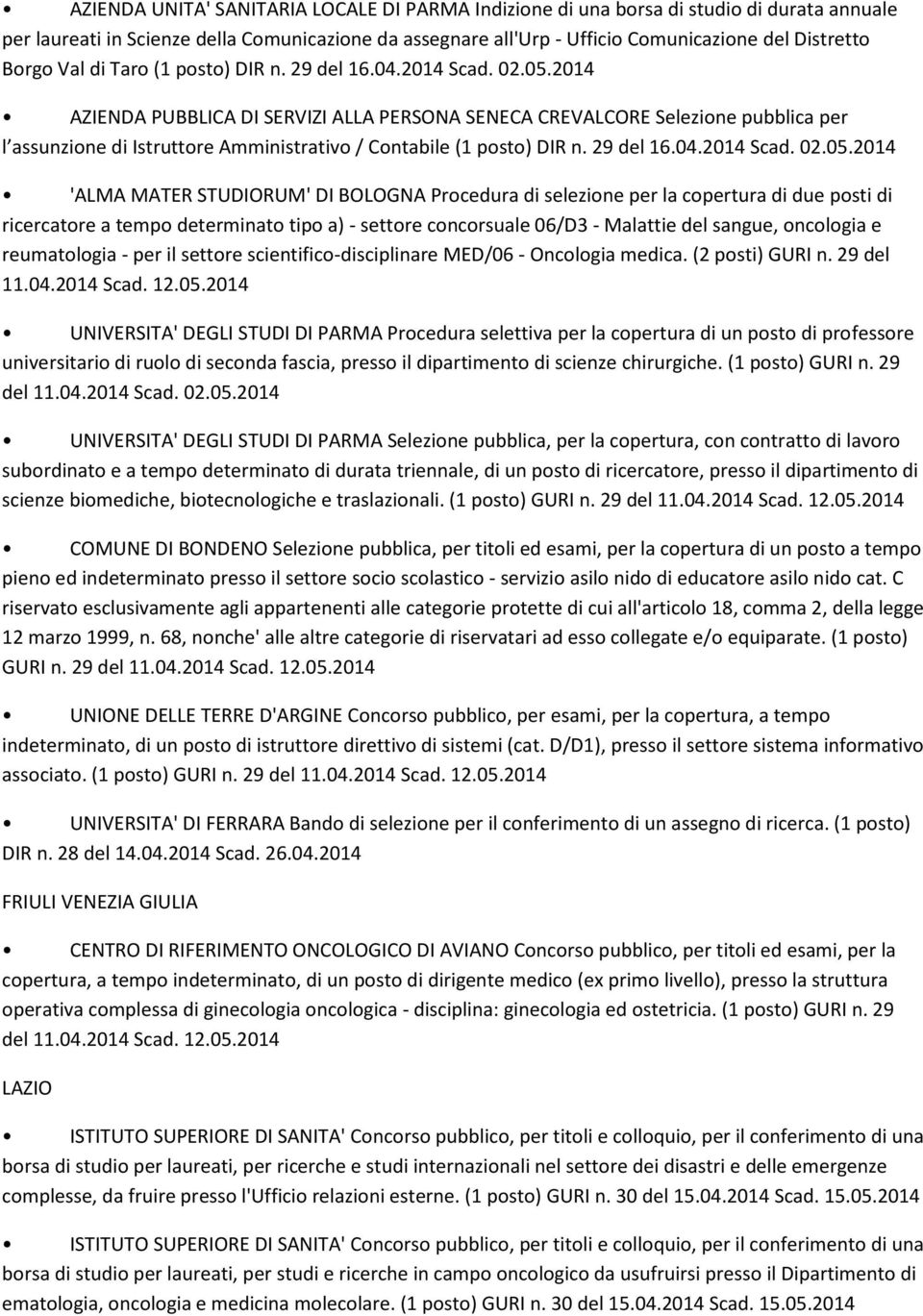 2014 AZIENDA PUBBLICA DI SERVIZI ALLA PERSONA SENECA CREVALCORE Selezione pubblica per l assunzione di Istruttore Amministrativo / Contabile (1 posto) DIR n. 29 del 16.04.2014 Scad. 02.05.