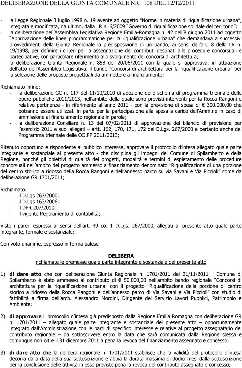6/2009 Governo di riqualificazione solidale del territorio ; - la deliberazione dell Assemblea Legislativa Regione Emilia-Romagna n.