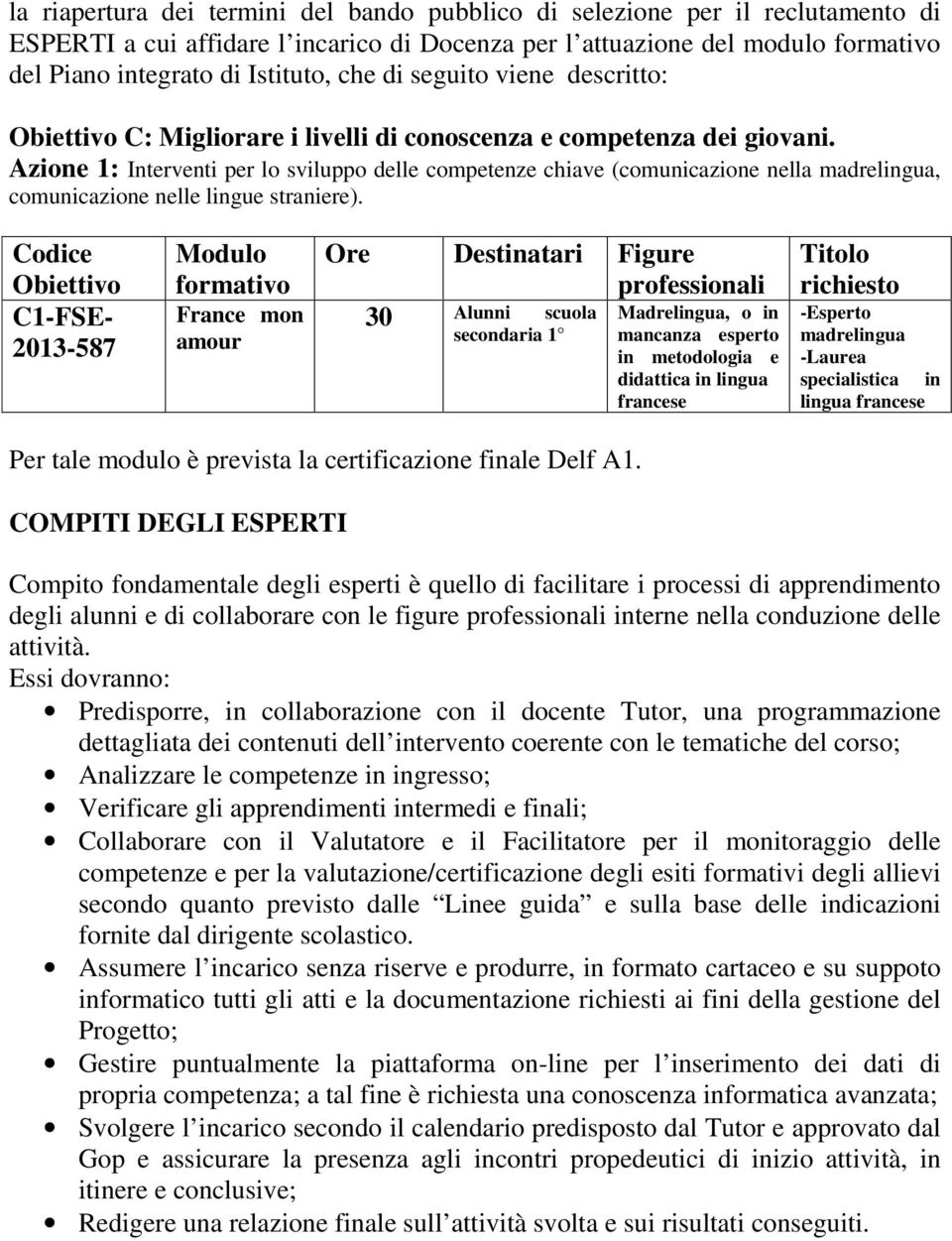 Azione 1: Interventi per lo sviluppo delle competenze chiave (comunicazione nella madrelingua, comunicazione nelle lingue straniere).