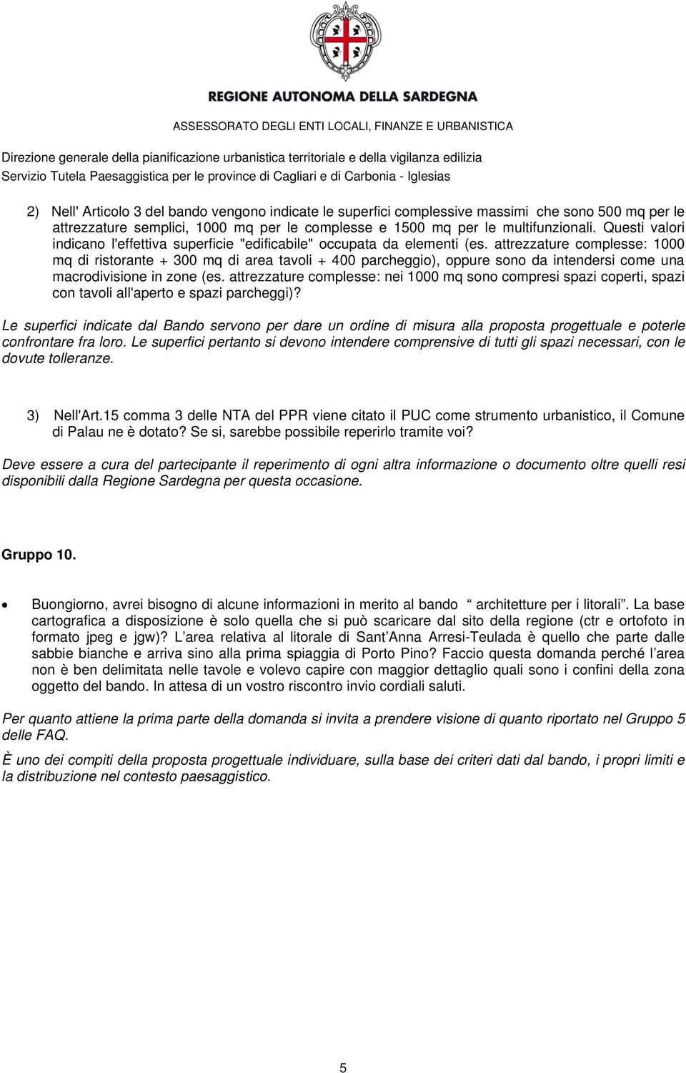 attrezzature complesse: 1000 mq di ristorante + 300 mq di area tavoli + 400 parcheggio), oppure sono da intendersi come una macrodivisione in zone (es.