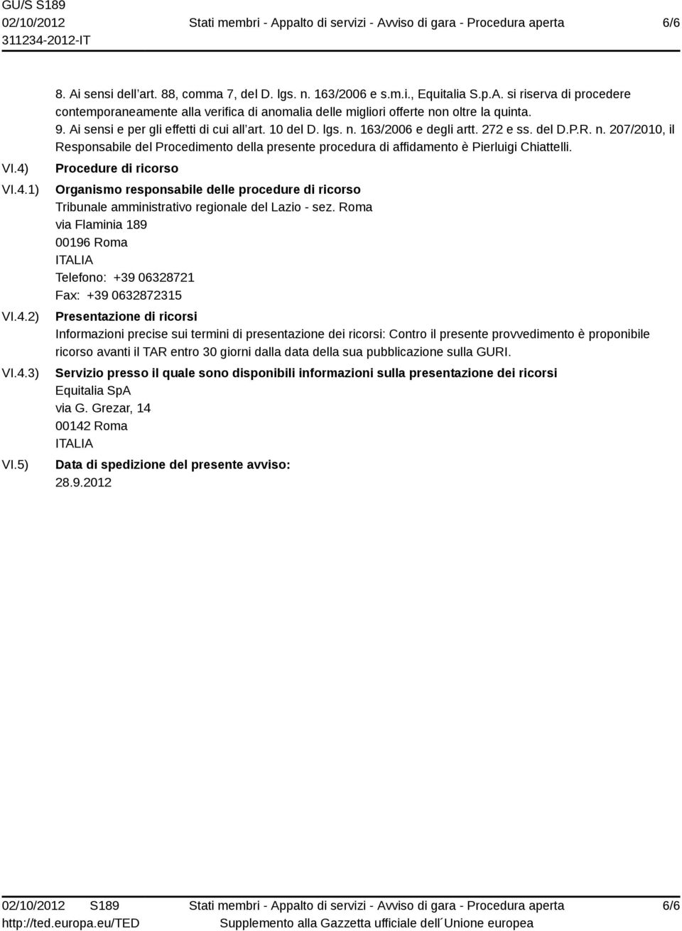 Procedure di ricorso Organismo responsabile delle procedure di ricorso Tribunale amministrativo regionale del Lazio - sez.