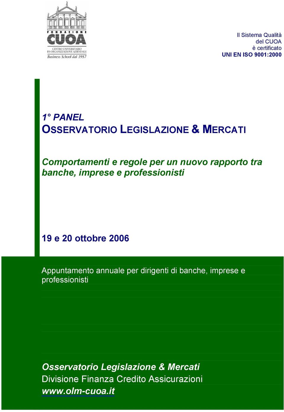 professionisti 19 e 20 ottobre 2006 Appuntamento annuale per dirigenti di banche, imprese e