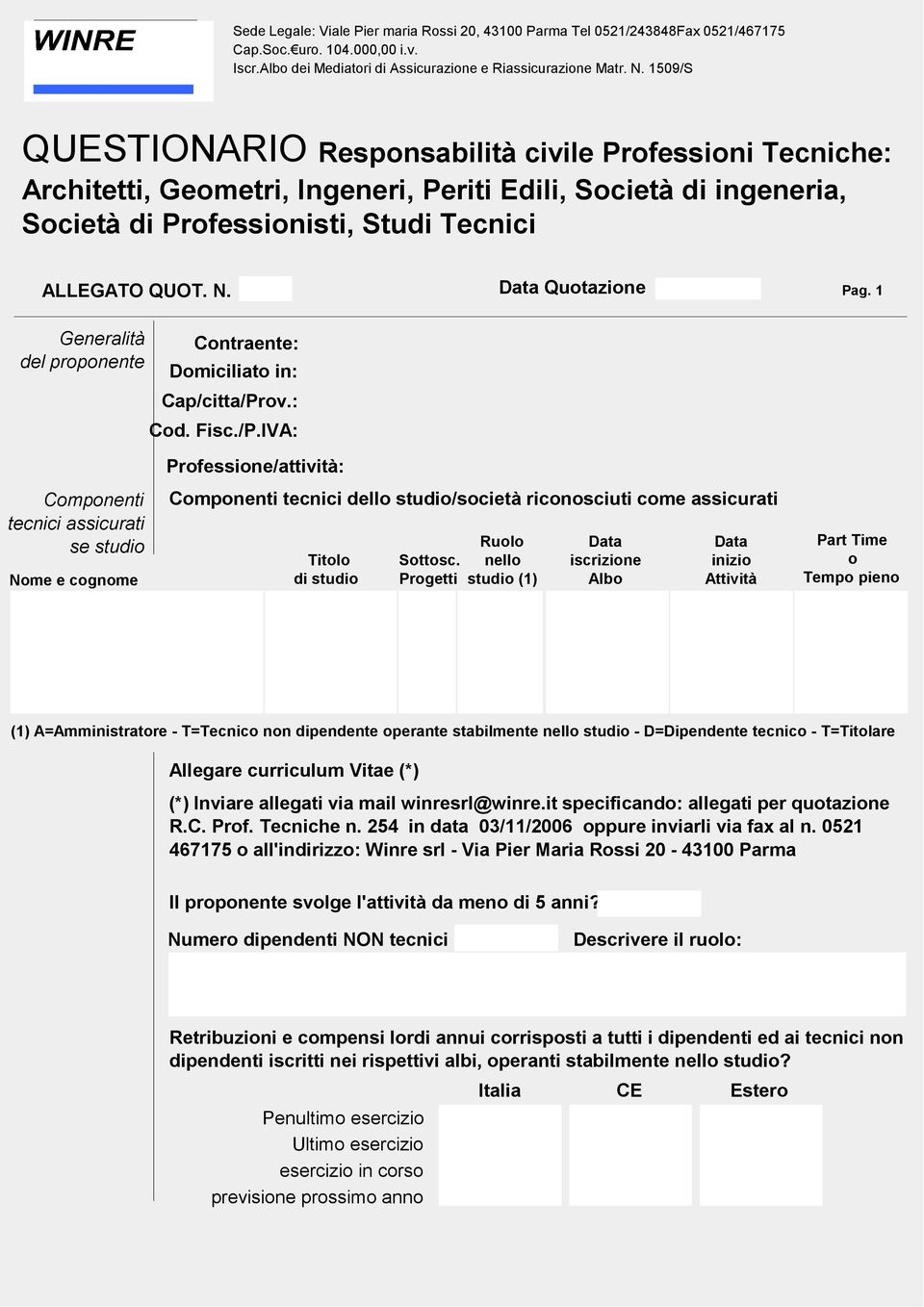 ov.: Cod. Fisc./P.IVA: Professione/attività: Componenti tecnici assicurati se studio Nome e cognome Componenti tecnici dello studio/società riconosciuti come assicurati Titolo di studio Sottosc.