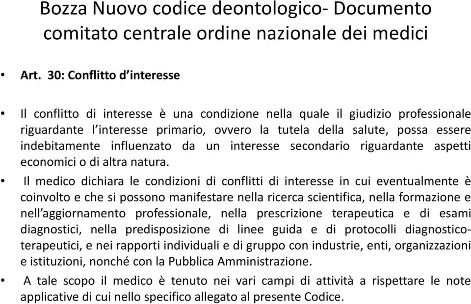 influenzato da un interesse secondario riguardante aspetti economici o di altra natura.