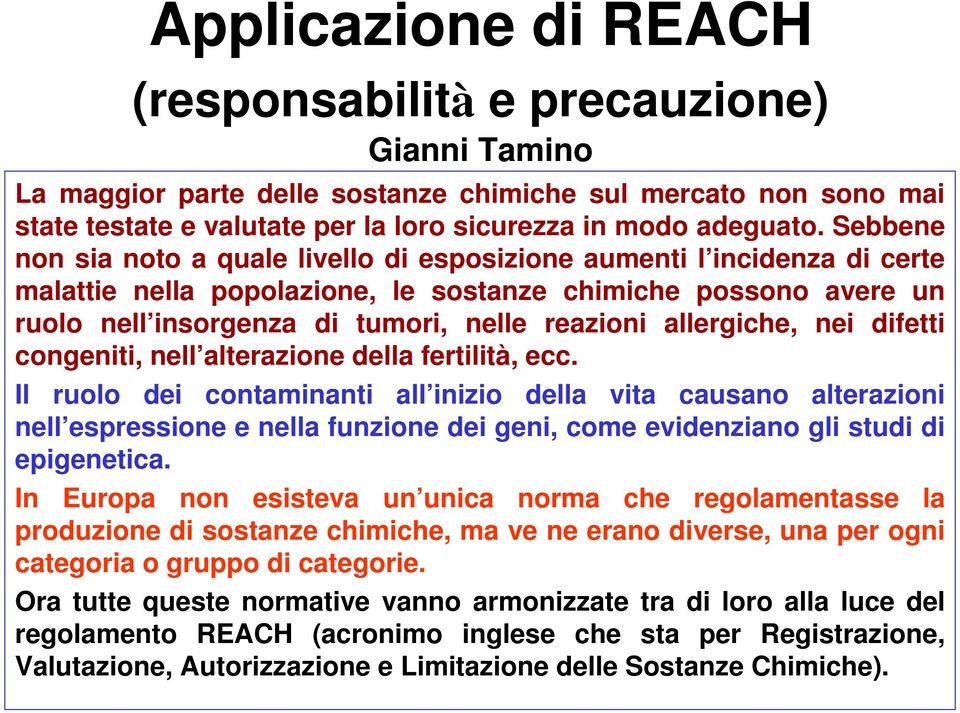 allergiche, nei difetti congeniti, nell alterazione della fertilità, ecc.