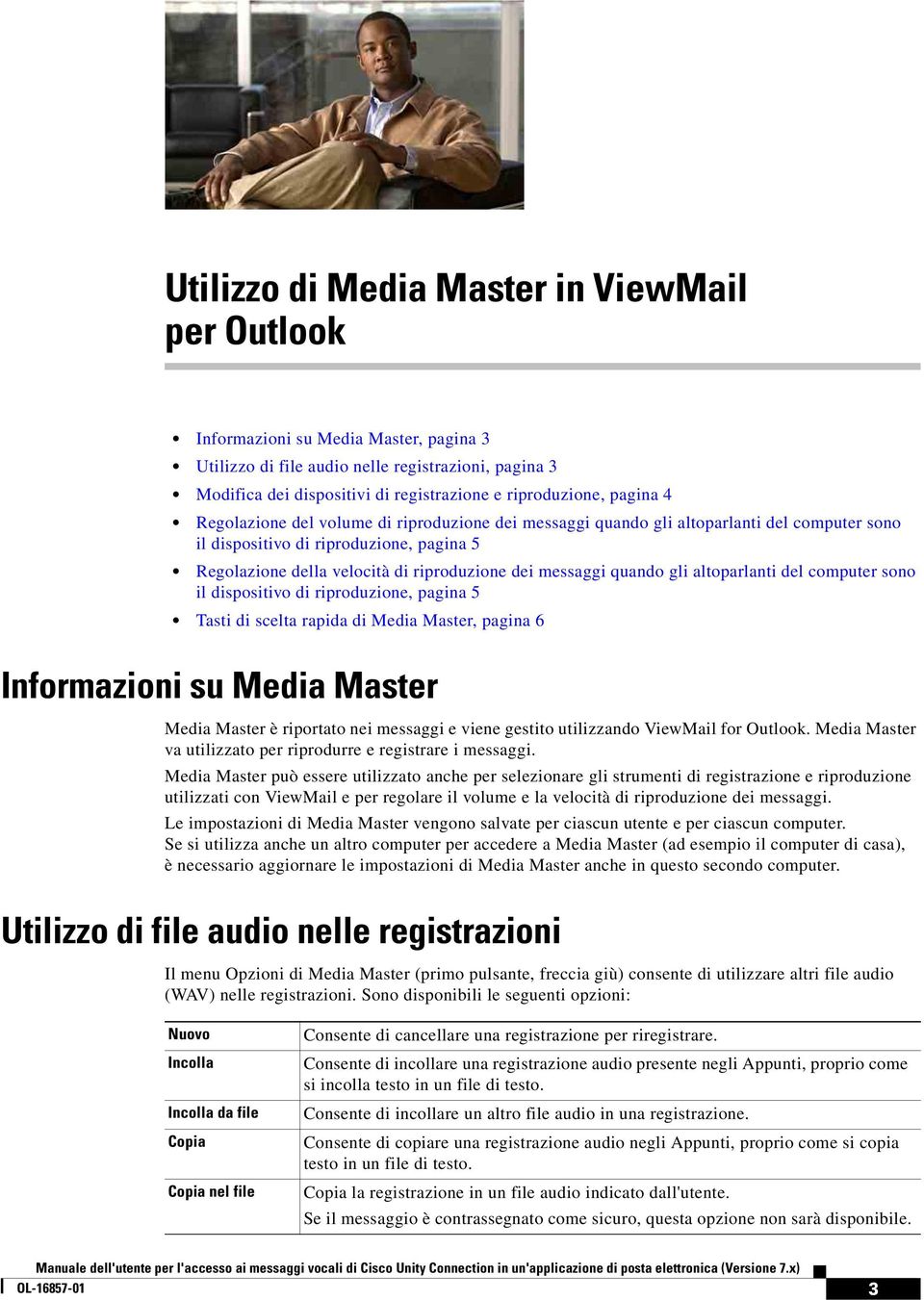 quando gli altoparlanti del computer sono il dispositivo di riproduzione, pagina 5 Tasti di scelta rapida di Media Master, pagina 6 Informazioni su Media Master Media Master è riportato nei messaggi