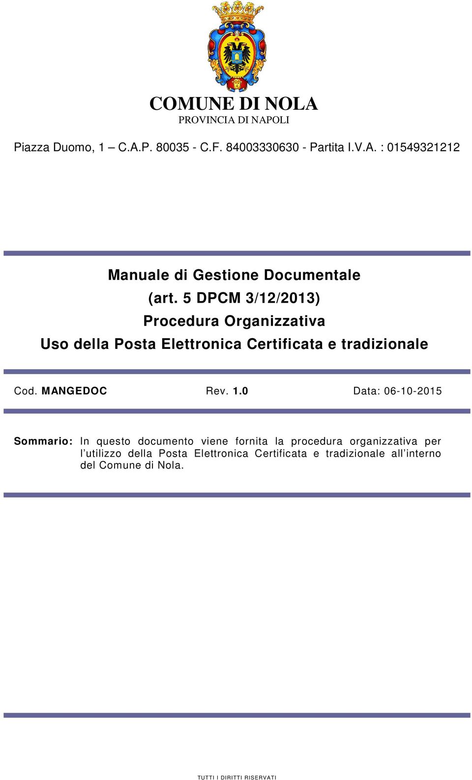 1.0 Data: 06-10-2015 Sommario: In questo documento viene fornita la procedura organizzativa per l utilizzo della