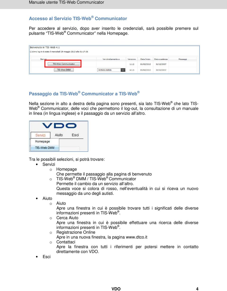 consultazione di un manuale in linea (in lingua inglese) e il passaggio da un servizio all altro.