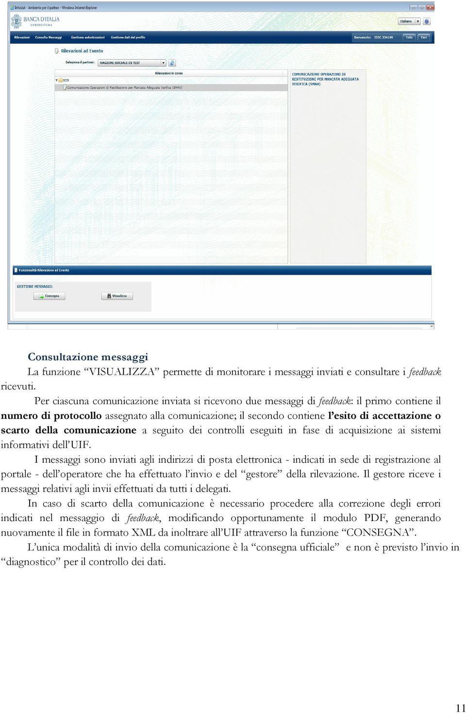 della comunicazione a seguito dei controlli eseguiti in fase di acquisizione ai sistemi informativi dell UIF.