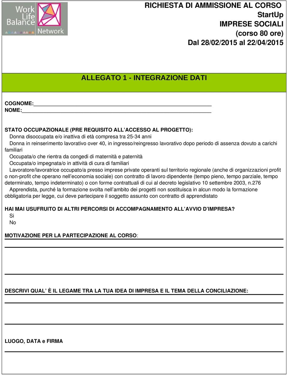 familiari Occupata/o che rientra da congedi di maternità e paternità Occupata/o impegnata/o in attività di cura di familiari Lavoratore/lavoratrice occupato/a presso imprese private operanti sul