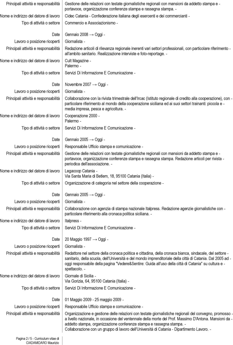 con particolare riferimentoall'ambito sanitario. Realizzazione interviste e foto reportage.