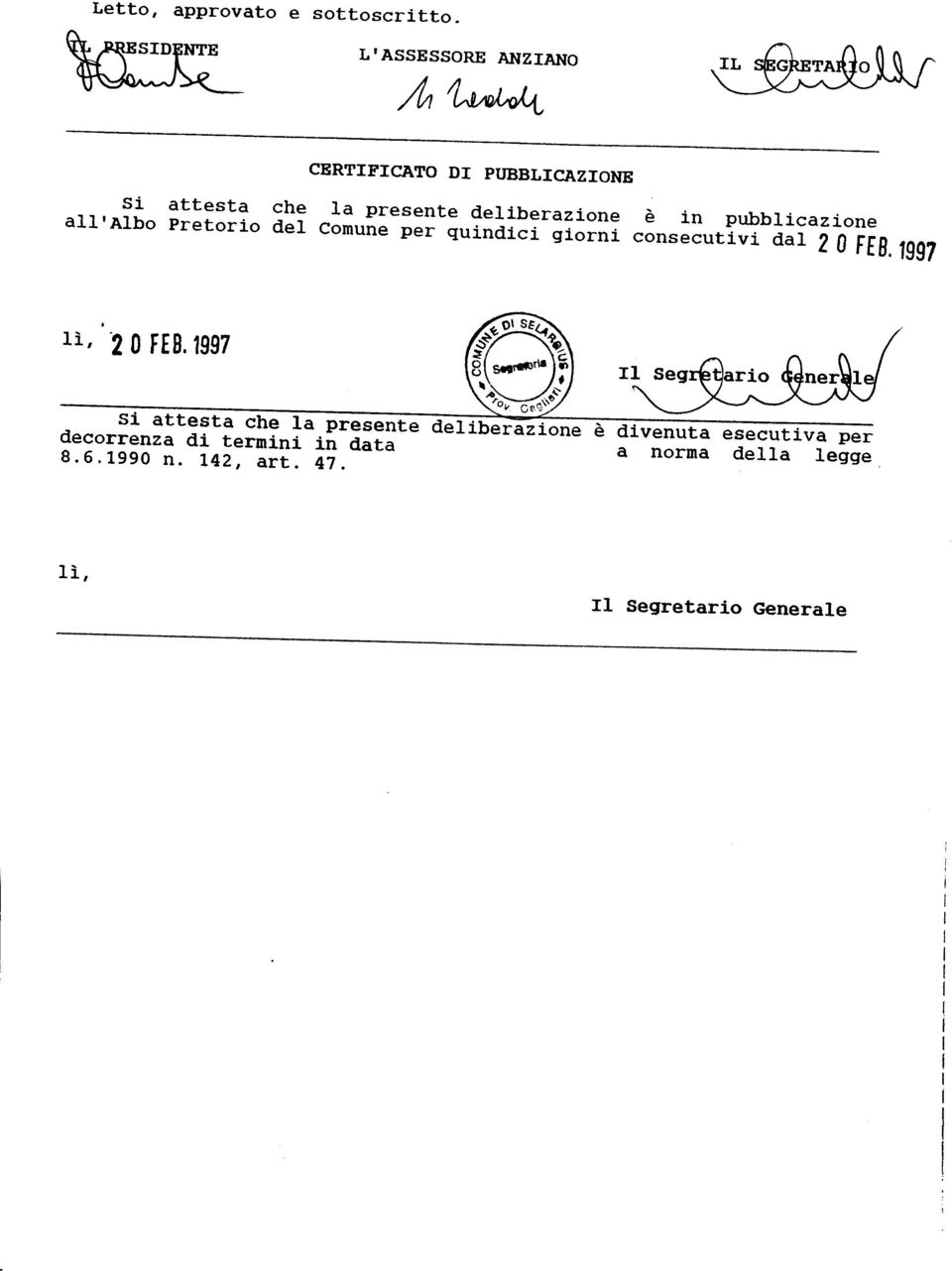 pubblicazione all'albo Pretorio del Comune per quindici giorni consecutivi dal 2 0 FEB 1997 lì, 2 0 FE9.