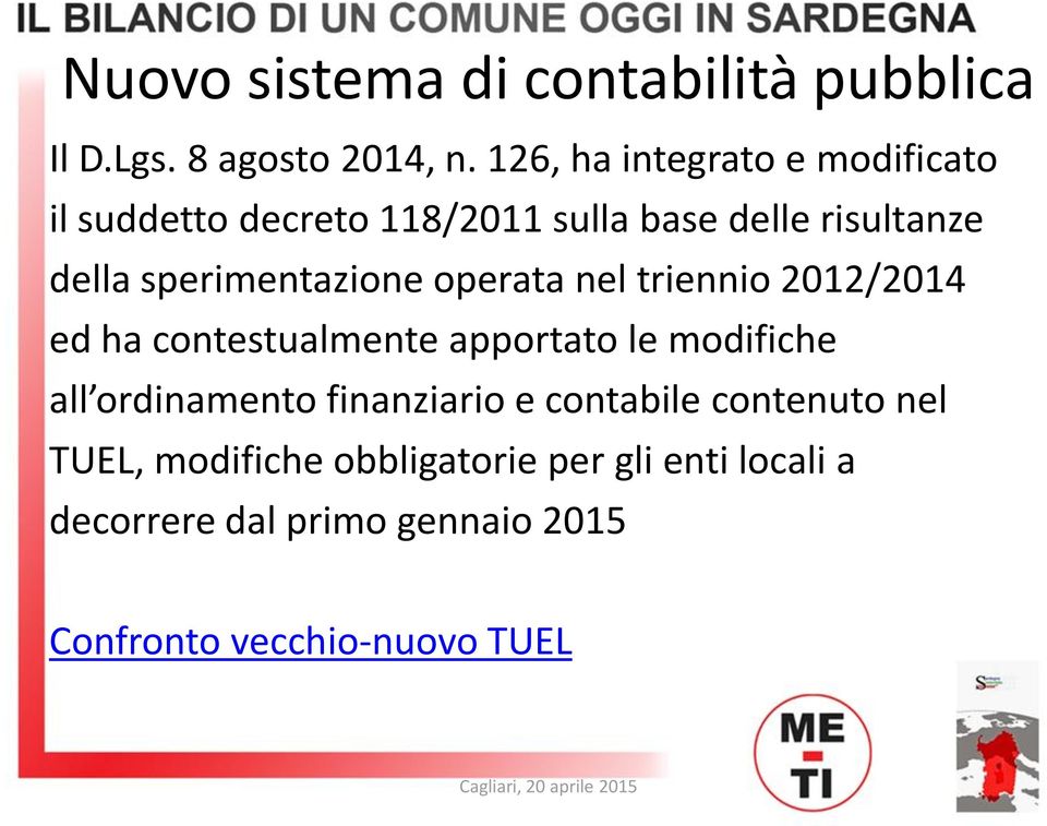 sperimentazione operata nel triennio 2012/2014 ed ha contestualmente apportato le modifiche all