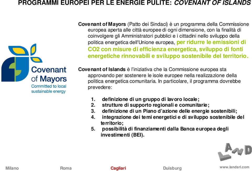 sviluppo di fonti energetiche rinnovabili e sviluppo sostenibile del territorio.