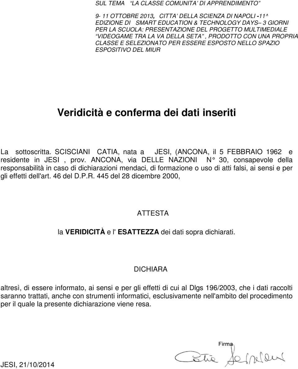 SCISCIANI CATIA, nata a JESI, (ANCONA, il 5 FEBBRAIO 1962 e residente in JESI, prov.