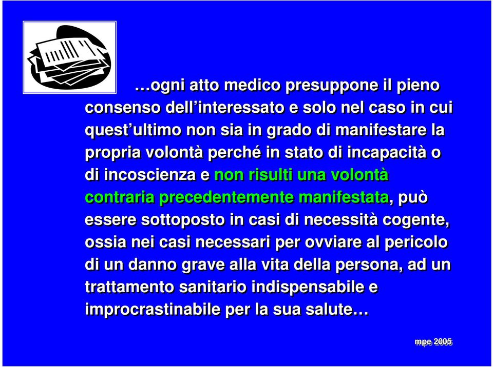 precedentemente manifestata, può essere sottoposto in casi di necessità cogente, ossia nei casi necessari per ovviare al