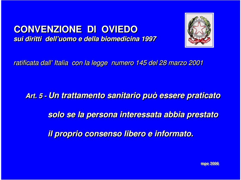 5 - Un trattamento sanitario può essere praticato solo se la persona