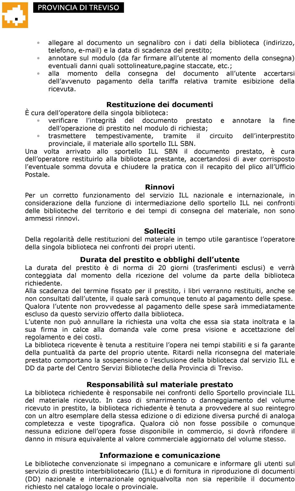 ; alla momento della consegna del documento all utente accertarsi dell avvenuto pagamento della tariffa relativa tramite esibizione della ricevuta.