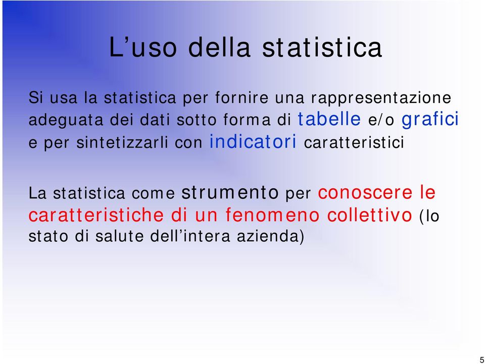 indicatori caratteristici La statistica come strumento per conoscere le