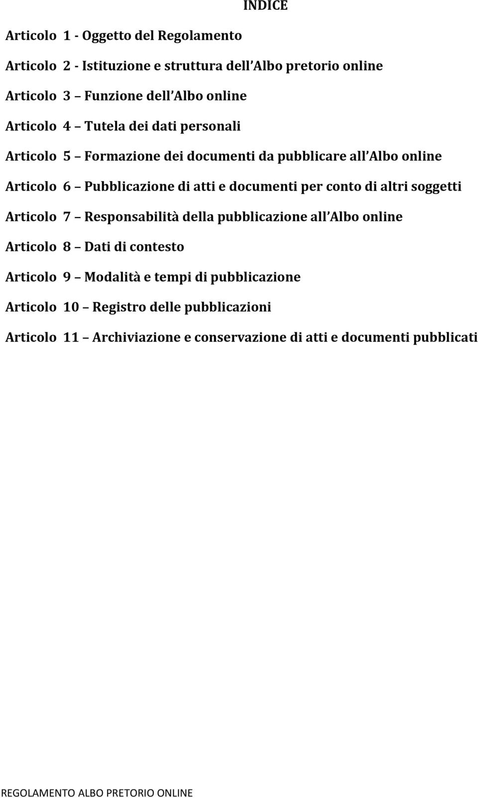 atti e documenti per conto di altri soggetti Articolo 7 Responsabilità della pubblicazione all Albo online Articolo 8 Dati di contesto