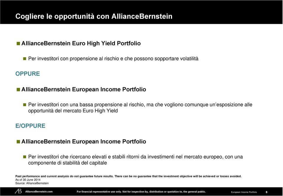 E/OPPURE AllianceBernstein Per investitori che ricercano elevati e stabili ritorni da investimenti nel mercato europeo, con una componente di stabilità del capitale Past