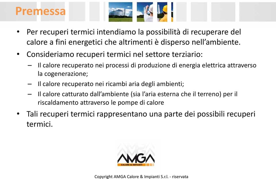 Consideriamo recuperi termici nel settore terziario: Il calore recuperato nei processi di produzione di energia elettrica attraverso la