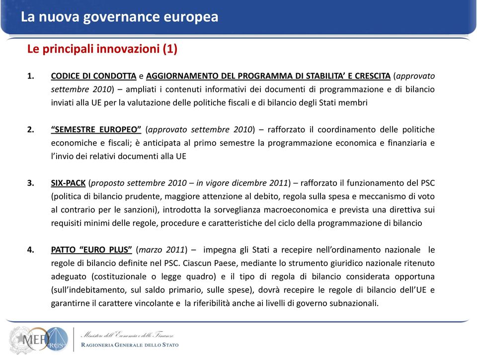 la valutazione delle politiche fiscali e di bilancio degli Stati membri 2.