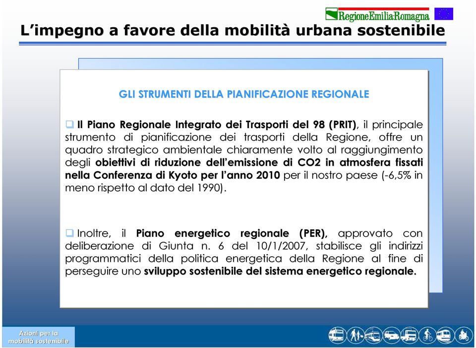 fissati nella Conferenza di Kyoto per l anno l 2010 per il il nostro paese (-6,5%( in meno rispetto al dato del 1990).