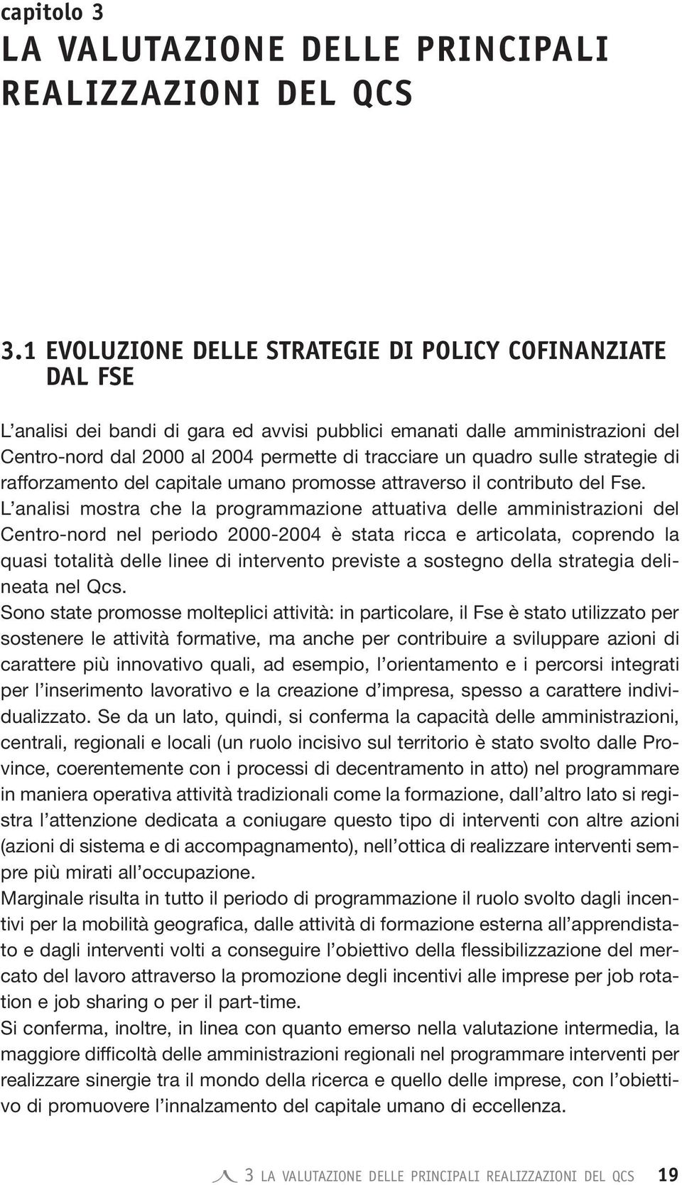 quadro sulle strategie di rafforzamento del capitale umano promosse attraverso il contributo del Fse.