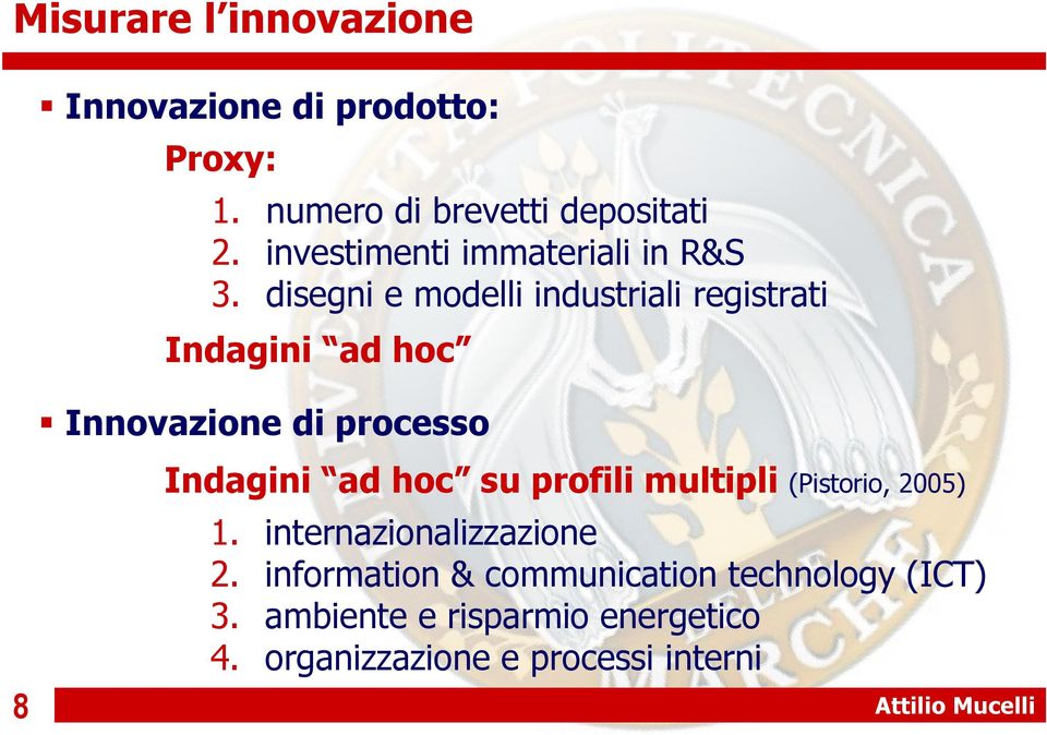 disegni e modelli industriali registrati Indagini ad hoc Innovazione di processo Indagini ad hoc su