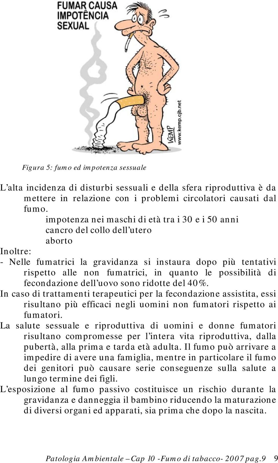 possibilità di fecondazione dell uovo sono ridotte del 40%.