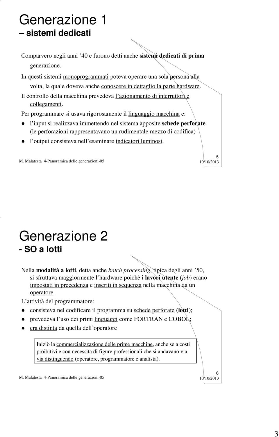 Il controllo della macchina prevedeva l azionamento di interruttori e collegamenti.