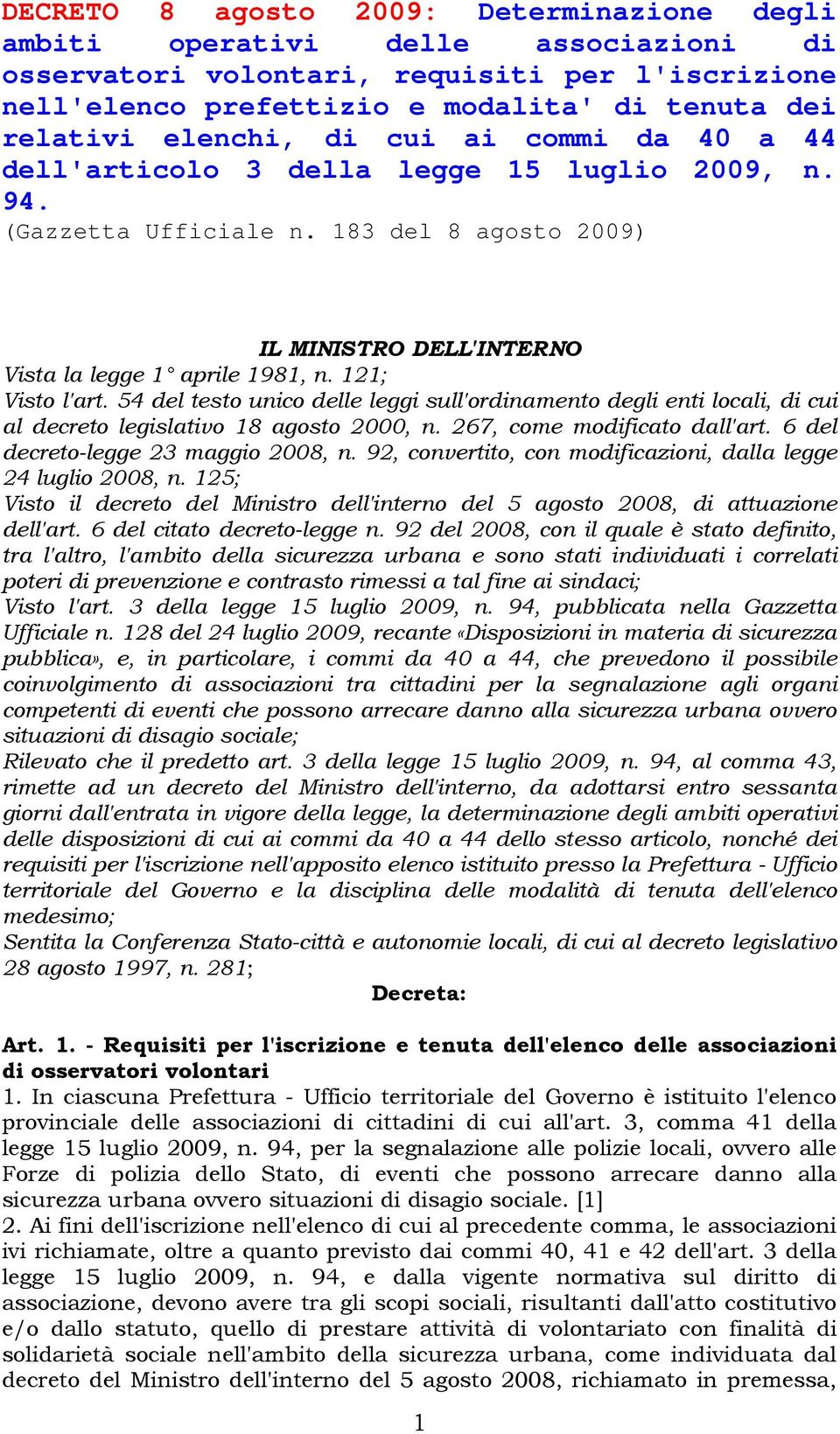 121; Visto l'art. 54 del testo unico delle leggi sull'ordinamento degli enti locali, di cui al decreto legislativo 18 agosto 2000, n. 267, come modificato dall'art.